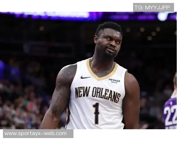 锡安表现出色却难阻球队失利15投10中斩获22分8篮板6助攻罚球命中率低迷